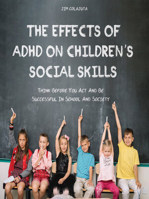 cover image of The Effects of ADHD on Children's Social Skills